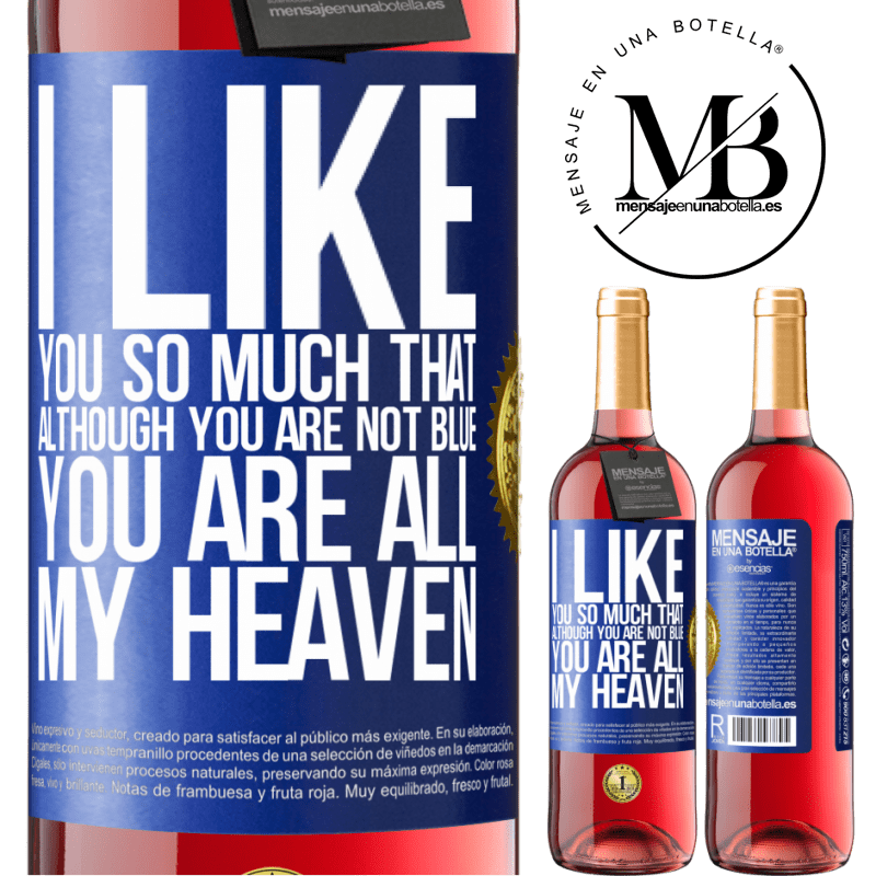 29,95 € Free Shipping | Rosé Wine ROSÉ Edition I like you so much that, although you are not blue, you are all my heaven Blue Label. Customizable label Young wine Harvest 2021 Tempranillo