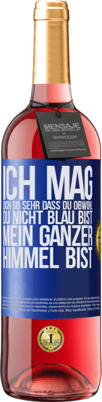 29,95 € | Roséwein ROSÉ Ausgabe Ich mag dich so sehr, dass du, obwohl du nicht blau bist, mein ganzer Himmel bist Blaue Markierung. Anpassbares Etikett Junger Wein Ernte 2024 Tempranillo