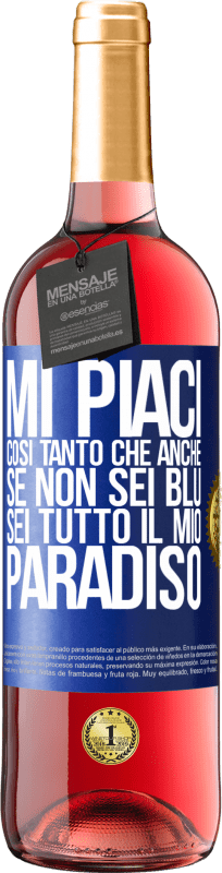 29,95 € | Vino rosato Edizione ROSÉ Mi piaci così tanto che, anche se non sei blu, sei tutto il mio paradiso Etichetta Blu. Etichetta personalizzabile Vino giovane Raccogliere 2024 Tempranillo