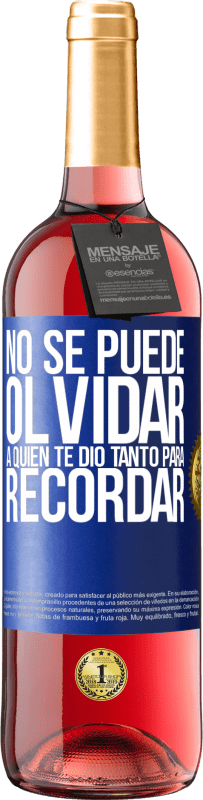 29,95 € | Vino Rosado Edición ROSÉ No se puede olvidar a quien te dio tanto para recordar Etiqueta Azul. Etiqueta personalizable Vino joven Cosecha 2023 Tempranillo
