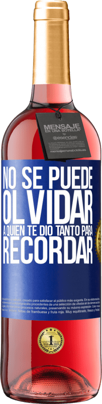 29,95 € | Vino Rosado Edición ROSÉ No se puede olvidar a quien te dio tanto para recordar Etiqueta Azul. Etiqueta personalizable Vino joven Cosecha 2024 Tempranillo