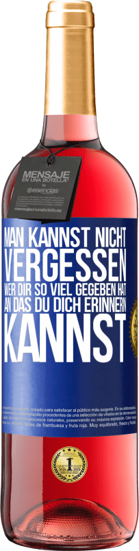 29,95 € Kostenloser Versand | Roséwein ROSÉ Ausgabe Man kannst nicht vergessen, wer dir so viel gegeben hat, an das du dich erinnern kannst Blaue Markierung. Anpassbares Etikett Junger Wein Ernte 2025 Tempranillo