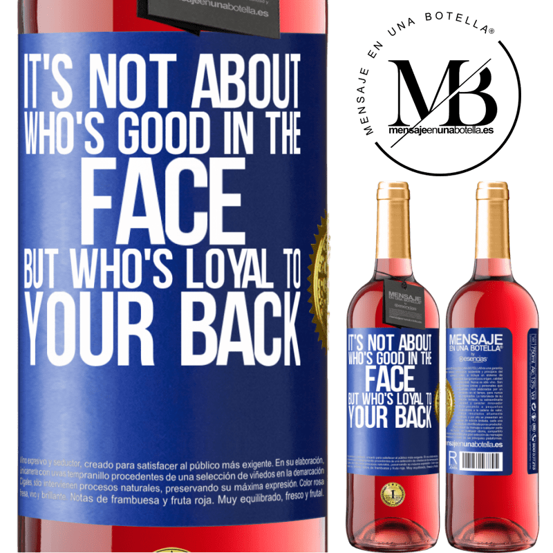 24,95 € Free Shipping | Rosé Wine ROSÉ Edition It's not about who's good in the face, but who's loyal to your back Blue Label. Customizable label Young wine Harvest 2021 Tempranillo
