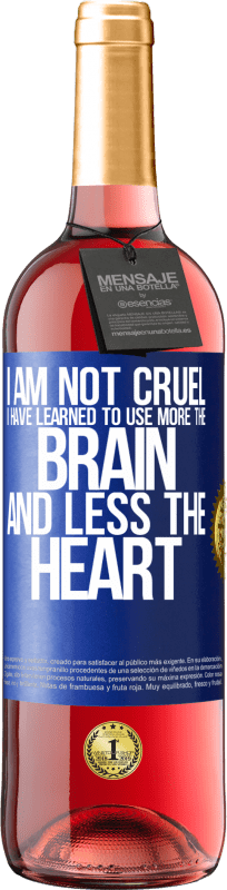 «I am not cruel, I have learned to use more the brain and less the heart» ROSÉ Edition