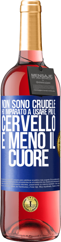29,95 € Spedizione Gratuita | Vino rosato Edizione ROSÉ Non sono crudele, ho imparato a usare più il cervello e meno il cuore Etichetta Blu. Etichetta personalizzabile Vino giovane Raccogliere 2025 Tempranillo