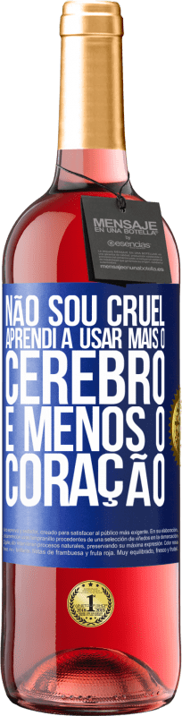 29,95 € | Vinho rosé Edição ROSÉ Não sou cruel, aprendi a usar mais o cérebro e menos o coração Etiqueta Azul. Etiqueta personalizável Vinho jovem Colheita 2024 Tempranillo