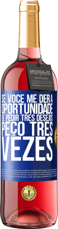 29,95 € | Vinho rosé Edição ROSÉ Se você me der a oportunidade de pedir três desejos, peço três vezes Etiqueta Azul. Etiqueta personalizável Vinho jovem Colheita 2024 Tempranillo