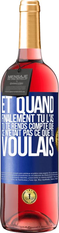 29,95 € Envoi gratuit | Vin rosé Édition ROSÉ Et quand finalement tu l'as, tu te rends compte que ce n'était pas ce que tu voulais Étiquette Bleue. Étiquette personnalisable Vin jeune Récolte 2025 Tempranillo