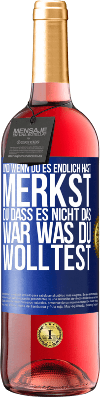 «Und wenn du es endlich hast, merkst du, dass es nicht das, war was du wolltest» ROSÉ Ausgabe