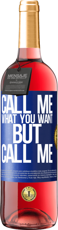«Call me what you want, but call me» ROSÉ Edition