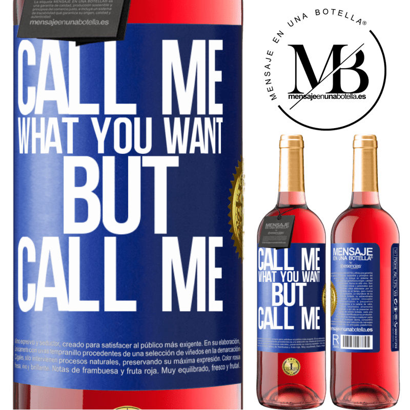 29,95 € Free Shipping | Rosé Wine ROSÉ Edition Call me what you want, but call me Blue Label. Customizable label Young wine Harvest 2021 Tempranillo
