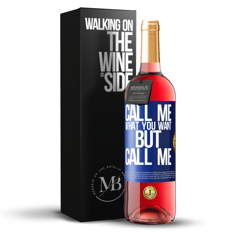29,95 € Free Shipping | Rosé Wine ROSÉ Edition Call me what you want, but call me Blue Label. Customizable label Young wine Harvest 2023 Tempranillo