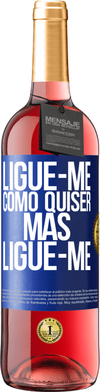 Envio grátis | Vinho rosé Edição ROSÉ Ligue-me como quiser, mas ligue-me Etiqueta Azul. Etiqueta personalizável Vinho jovem Colheita 2023 Tempranillo