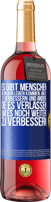 29,95 € Kostenloser Versand | Roséwein ROSÉ Ausgabe Es gibt Menschen, die in dein Leben kommen, um es zu verbessern und andere, die es verlassen, um es noch weiter zu verbessern Blaue Markierung. Anpassbares Etikett Junger Wein Ernte 2025 Tempranillo