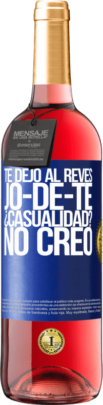 29,95 € | Vino Rosado Edición ROSÉ TE DEJO, al revés, JO-DE-TE ¿Casualidad? No creo Etiqueta Azul. Etiqueta personalizable Vino joven Cosecha 2023 Tempranillo