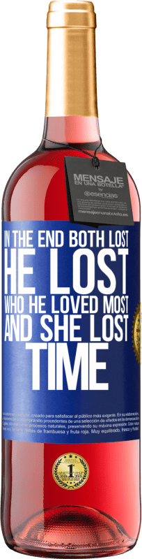 29,95 € | Rosé Wine ROSÉ Edition In the end, both lost. He lost who he loved most, and she lost time Blue Label. Customizable label Young wine Harvest 2024 Tempranillo