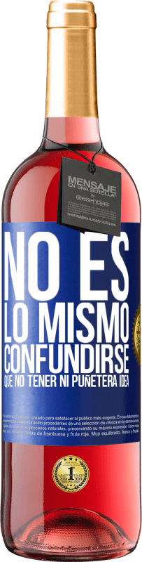 29,95 € | Vino Rosado Edición ROSÉ No es lo mismo confundirse que no tener ni puñetera idea Etiqueta Azul. Etiqueta personalizable Vino joven Cosecha 2023 Tempranillo