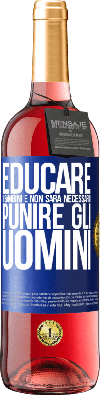 29,95 € | Vino rosato Edizione ROSÉ Educare i bambini e non sarà necessario punire gli uomini Etichetta Blu. Etichetta personalizzabile Vino giovane Raccogliere 2025 Tempranillo