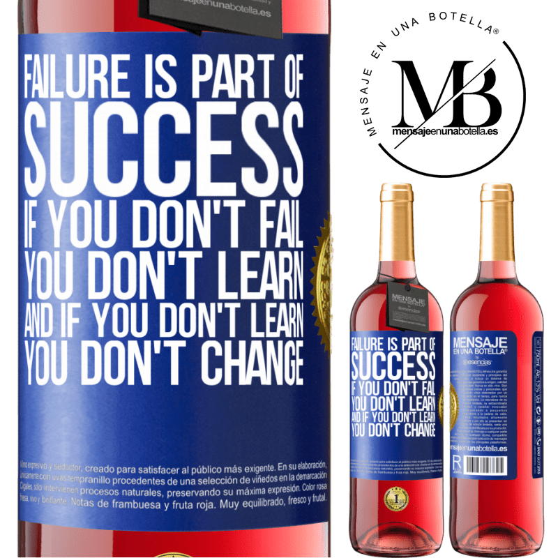 29,95 € Free Shipping | Rosé Wine ROSÉ Edition Failure is part of success. If you don't fail, you don't learn. And if you don't learn, you don't change Blue Label. Customizable label Young wine Harvest 2021 Tempranillo