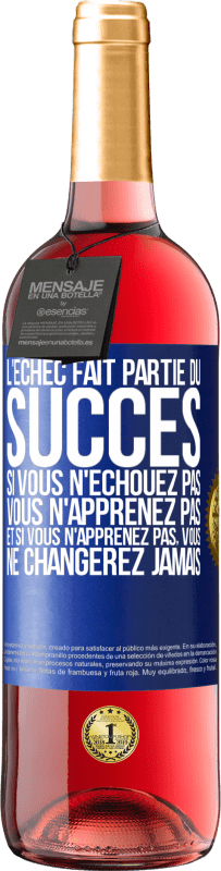 29,95 € | Vin rosé Édition ROSÉ L'échec fait partie du succès. Si vous n'échouez pas vous n'apprenez pas. Et si vous n'apprenez pas, vous ne changerez jamais Étiquette Bleue. Étiquette personnalisable Vin jeune Récolte 2024 Tempranillo