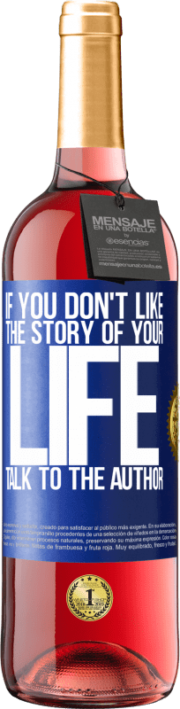 29,95 € Free Shipping | Rosé Wine ROSÉ Edition If you don't like the story of your life, talk to the author Blue Label. Customizable label Young wine Harvest 2024 Tempranillo