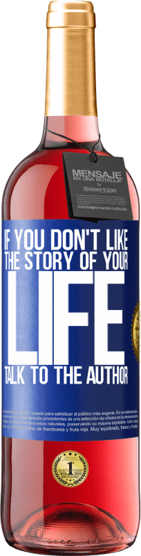 29,95 € | Rosé Wine ROSÉ Edition If you don't like the story of your life, talk to the author Blue Label. Customizable label Young wine Harvest 2025 Tempranillo