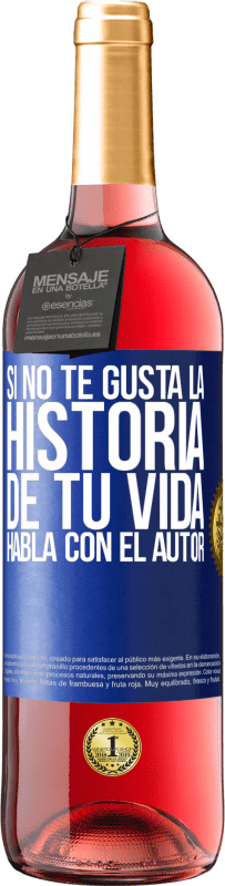 29,95 € | Vino Rosado Edición ROSÉ Si no te gusta la historia de tu vida, habla con el autor Etiqueta Azul. Etiqueta personalizable Vino joven Cosecha 2024 Tempranillo