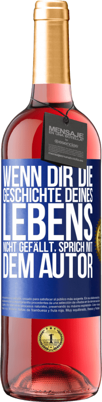 29,95 € | Roséwein ROSÉ Ausgabe Wenn dir die Geschichte deines Lebens nicht gefällt, sprich mit dem Autor Blaue Markierung. Anpassbares Etikett Junger Wein Ernte 2024 Tempranillo