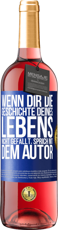 29,95 € Kostenloser Versand | Roséwein ROSÉ Ausgabe Wenn dir die Geschichte deines Lebens nicht gefällt, sprich mit dem Autor Blaue Markierung. Anpassbares Etikett Junger Wein Ernte 2025 Tempranillo