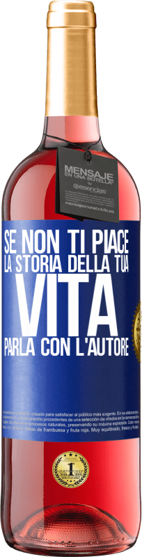 29,95 € Spedizione Gratuita | Vino rosato Edizione ROSÉ Se non ti piace la storia della tua vita, parla con l'autore Etichetta Blu. Etichetta personalizzabile Vino giovane Raccogliere 2025 Tempranillo