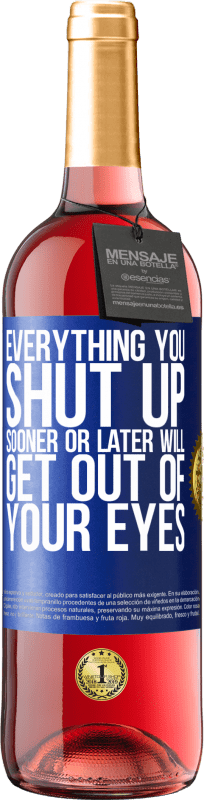 29,95 € | Rosé Wine ROSÉ Edition Everything you shut up sooner or later will get out of your eyes Blue Label. Customizable label Young wine Harvest 2024 Tempranillo