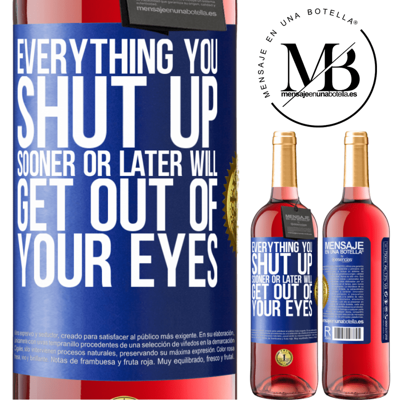 29,95 € Free Shipping | Rosé Wine ROSÉ Edition Everything you shut up sooner or later will get out of your eyes Blue Label. Customizable label Young wine Harvest 2022 Tempranillo