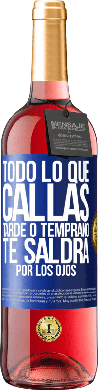 Envío gratis | Vino Rosado Edición ROSÉ Todo lo que callas tarde o temprano te saldrá por los ojos Etiqueta Azul. Etiqueta personalizable Vino joven Cosecha 2023 Tempranillo