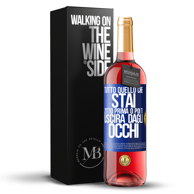 29,95 € Spedizione Gratuita | Vino rosato Edizione ROSÉ Tutto quello che stai zitto prima o poi ti uscirà dagli occhi Etichetta Blu. Etichetta personalizzabile Vino giovane Raccogliere 2024 Tempranillo