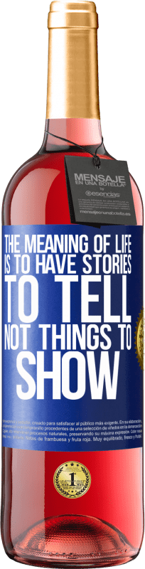 29,95 € | Rosé Wine ROSÉ Edition The meaning of life is to have stories to tell, not things to show Blue Label. Customizable label Young wine Harvest 2024 Tempranillo