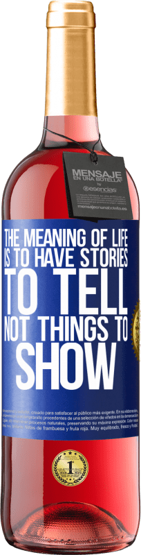 29,95 € | Rosé Wine ROSÉ Edition The meaning of life is to have stories to tell, not things to show Blue Label. Customizable label Young wine Harvest 2025 Tempranillo