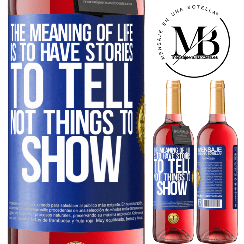 29,95 € Free Shipping | Rosé Wine ROSÉ Edition The meaning of life is to have stories to tell, not things to show Blue Label. Customizable label Young wine Harvest 2021 Tempranillo