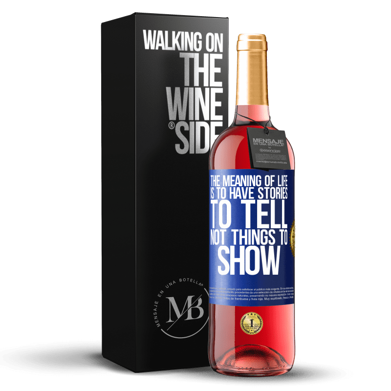 29,95 € Free Shipping | Rosé Wine ROSÉ Edition The meaning of life is to have stories to tell, not things to show Blue Label. Customizable label Young wine Harvest 2022 Tempranillo