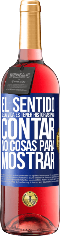 29,95 € | Vino Rosado Edición ROSÉ El sentido de la vida es tener historias para contar, no cosas para mostrar Etiqueta Azul. Etiqueta personalizable Vino joven Cosecha 2025 Tempranillo