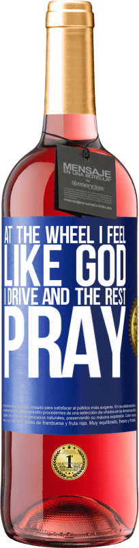 29,95 € Free Shipping | Rosé Wine ROSÉ Edition At the wheel I feel like God. I drive and the rest pray Blue Label. Customizable label Young wine Harvest 2025 Tempranillo