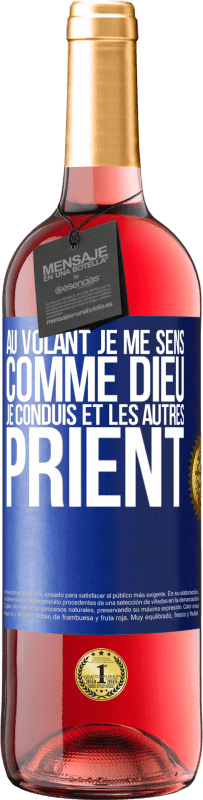 29,95 € Envoi gratuit | Vin rosé Édition ROSÉ Au volant je me sens comme Dieu. Je conduis et les autres prient Étiquette Bleue. Étiquette personnalisable Vin jeune Récolte 2024 Tempranillo