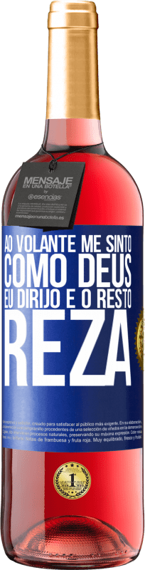 29,95 € | Vinho rosé Edição ROSÉ Ao volante me sinto como Deus. Eu dirijo e o resto reza Etiqueta Azul. Etiqueta personalizável Vinho jovem Colheita 2024 Tempranillo