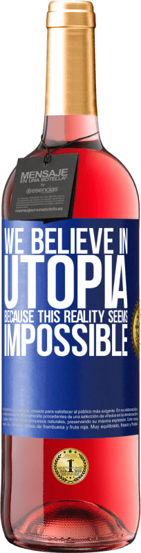 29,95 € Free Shipping | Rosé Wine ROSÉ Edition We believe in utopia because this reality seems impossible Blue Label. Customizable label Young wine Harvest 2024 Tempranillo