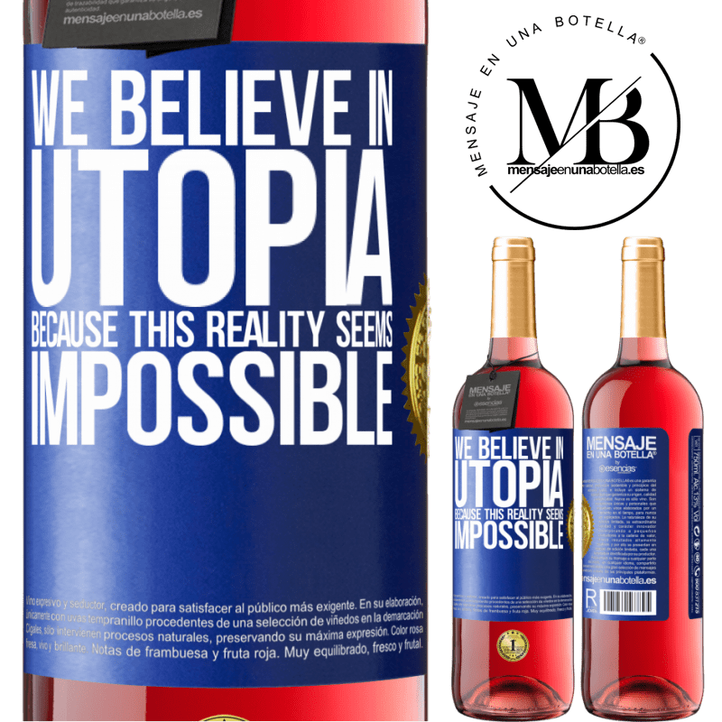 29,95 € Free Shipping | Rosé Wine ROSÉ Edition We believe in utopia because this reality seems impossible Blue Label. Customizable label Young wine Harvest 2022 Tempranillo