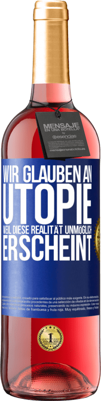 «Wir glauben an Utopie, weil diese Realität unmöglich erscheint» ROSÉ Ausgabe