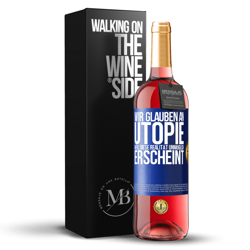 29,95 € Kostenloser Versand | Roséwein ROSÉ Ausgabe Wir glauben an Utopie, weil diese Realität unmöglich erscheint Blaue Markierung. Anpassbares Etikett Junger Wein Ernte 2023 Tempranillo