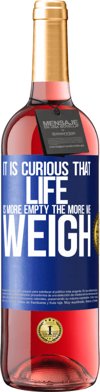 29,95 € | Rosé Wine ROSÉ Edition It is curious that life is more empty, the more we weigh Blue Label. Customizable label Young wine Harvest 2024 Tempranillo