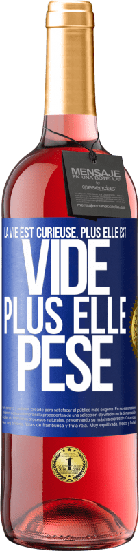 29,95 € | Vin rosé Édition ROSÉ La vie est curieuse. Plus elle est vide, plus elle pèse Étiquette Bleue. Étiquette personnalisable Vin jeune Récolte 2024 Tempranillo