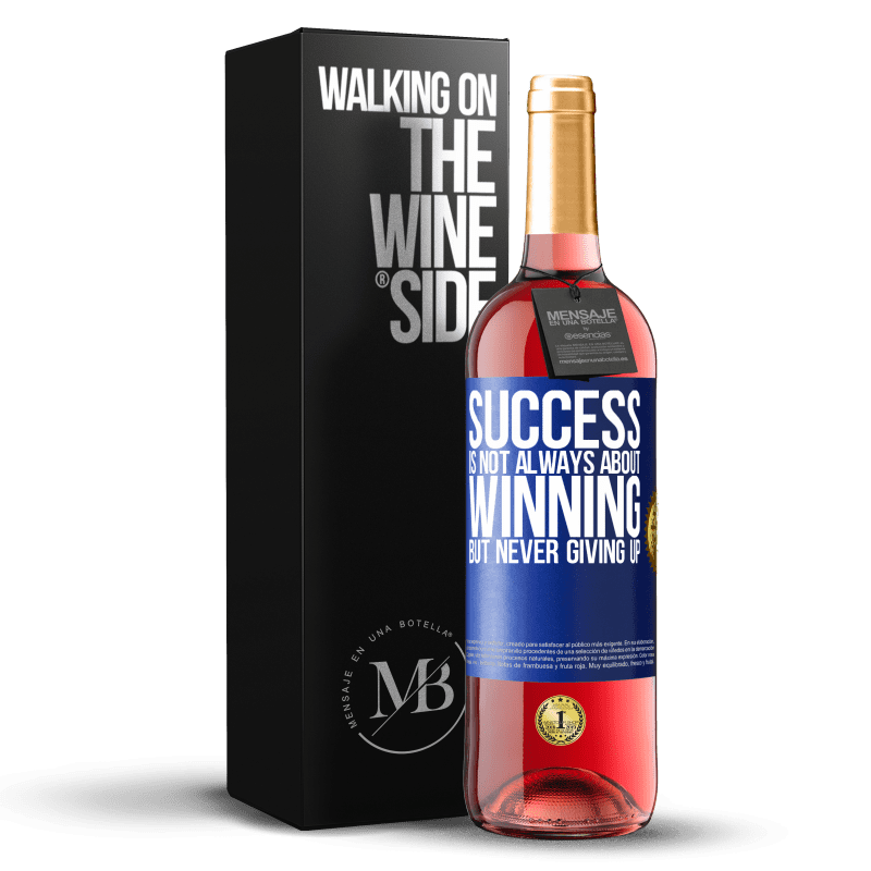 29,95 € Free Shipping | Rosé Wine ROSÉ Edition Success is not always about winning, but never giving up Blue Label. Customizable label Young wine Harvest 2023 Tempranillo