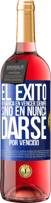 Envío gratis | Vino Rosado Edición ROSÉ El éxito no radica en vencer siempre, sino en nunca darse por vencido Etiqueta Azul. Etiqueta personalizable Vino joven Cosecha 2023 Tempranillo